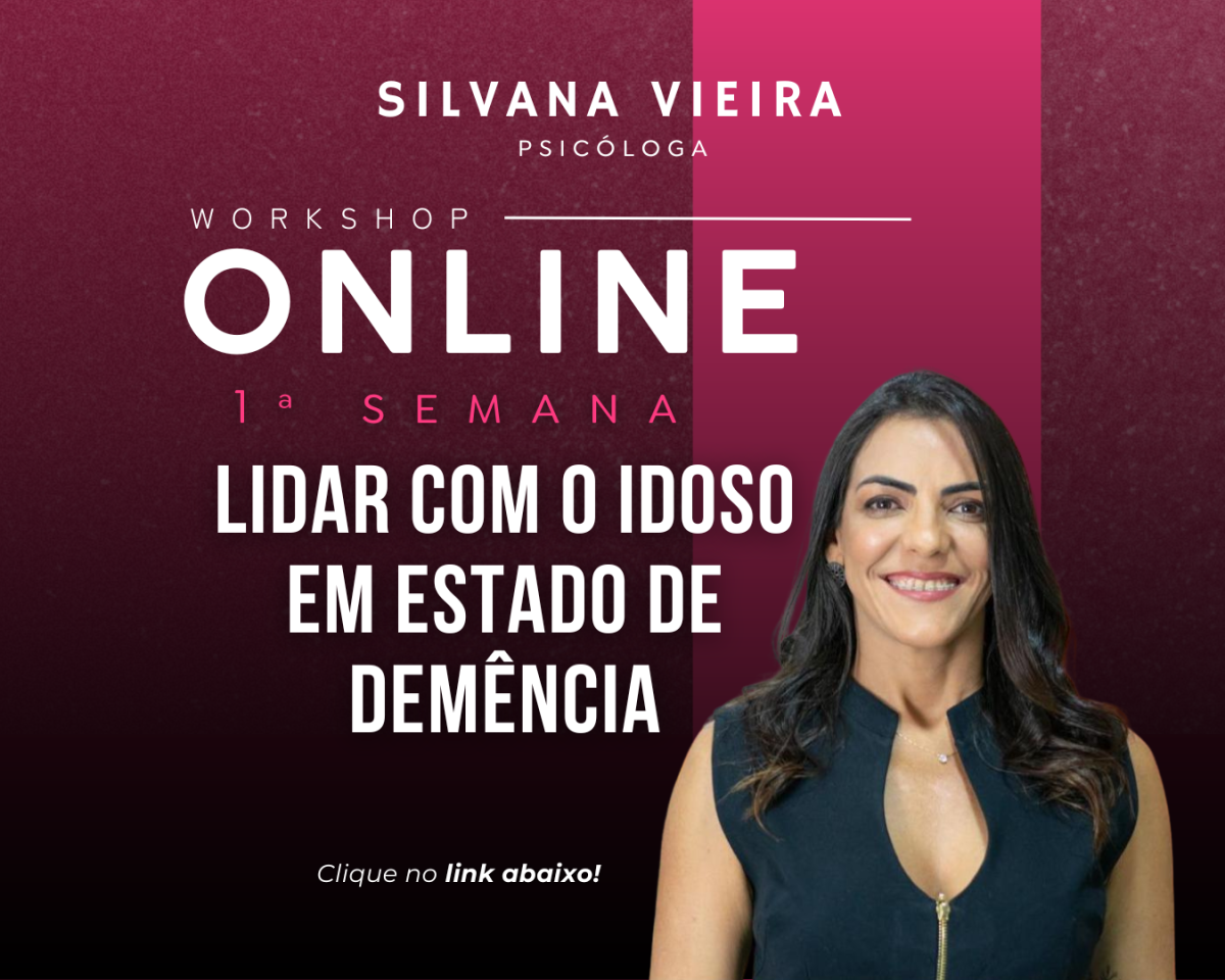 Workshop - Lidar com o idoso na fase da demência Workshop - Lidar com o idoso na fase da demência